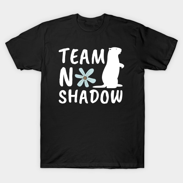 Team No Shadow Funny Groundhog Day T-Shirt by JunThara